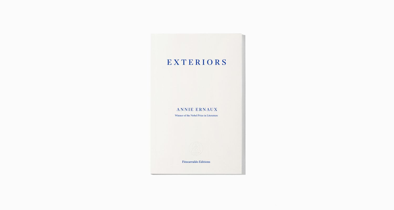 Exteriors by Annie Ernaux | Fitzcarraldo Editions